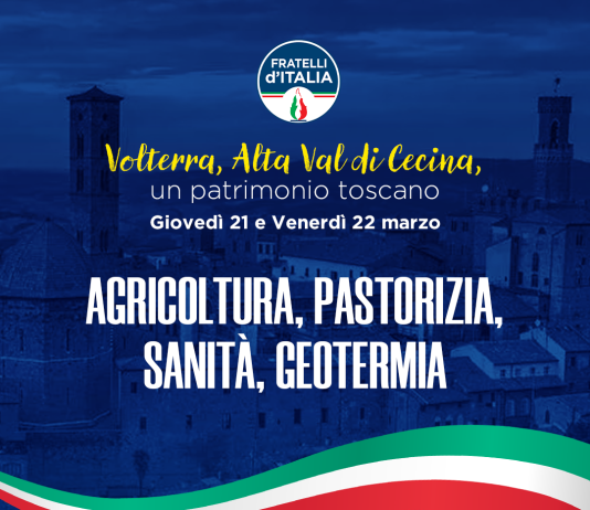 Fratelli d’Italia organizza una due giorni in Val di Cecina e Volterra agricoltura pastorizia sanità geotermia val di cecina volterra
